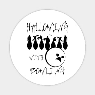 Hallowing with Bowling (black) Magnet